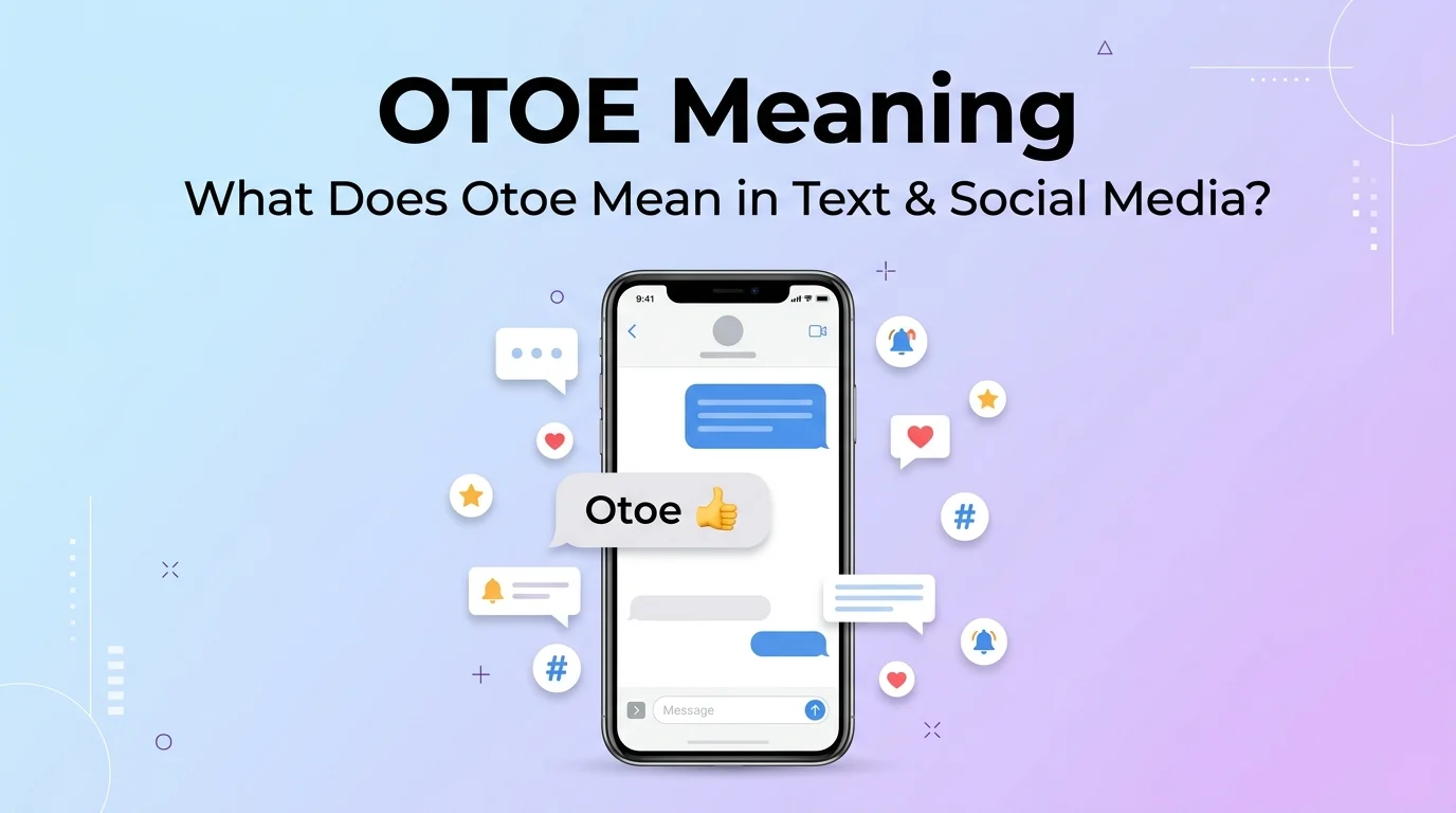 Otoe Meaning | What It Means in Text, Slang, and Other Contexts