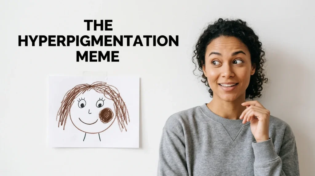 hyperpigmentation meme